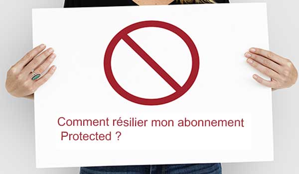 Résilier mon abonnement Protected