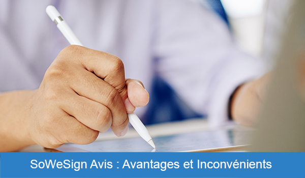 Sowesign avis : Avantages et inconvénients