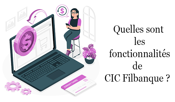 Fonctionnalités Principales de CIC Filbanque 