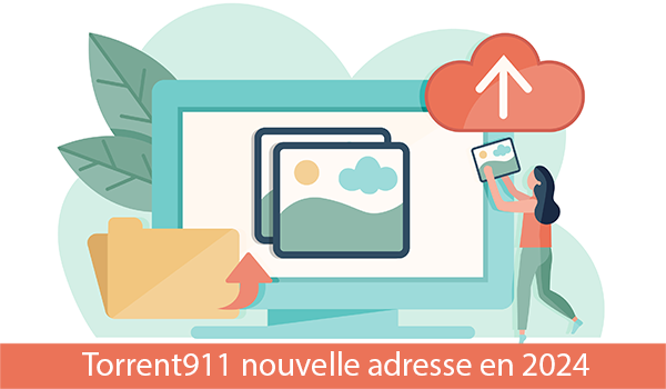 Torrent911 ne fonctionne pas : Voici sa nouvelle adresse en 2024