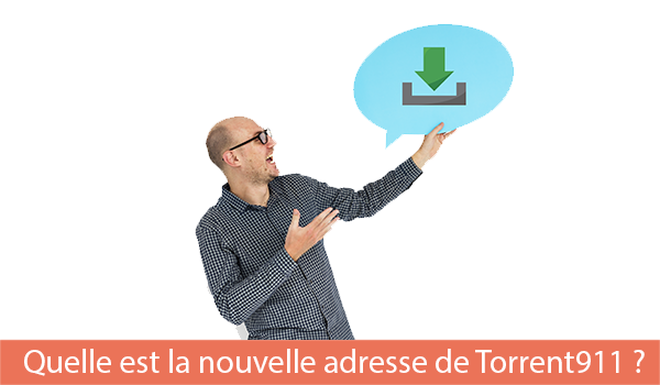 Quelle est la nouvelle adresse de Torrent911 en 2024 ?
