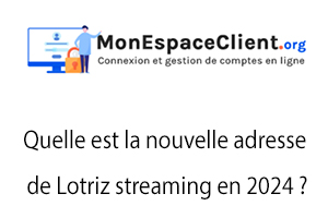 Quelle est la nouvelle adresse de Lotriz streaming en 2024 ?