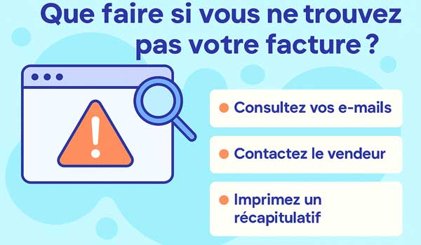 Que faire si vous ne trouvez pas votre facture ?