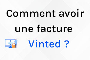 Comment avoir une facture sur Vinted ?
