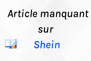 Article manquant Shein : Tuto pour récupérer votre commande