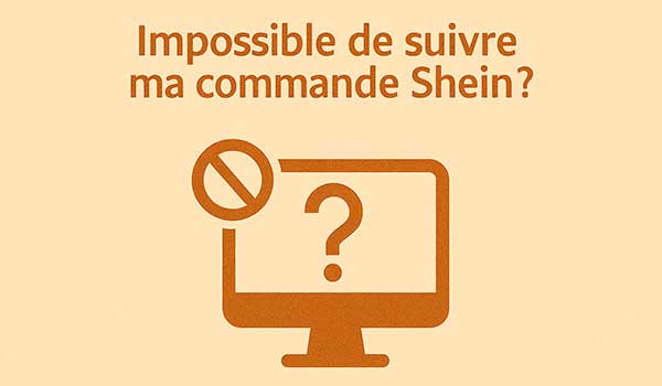 Impossible de suivre ma commande Shein ?