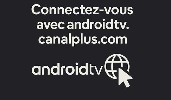 Connectez-vous avec android tv.canalplus.com