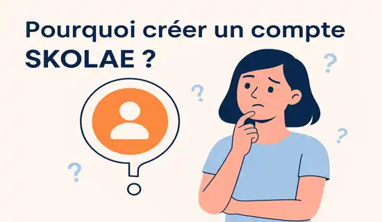 Pourquoi créer un compte SKOLAE ?