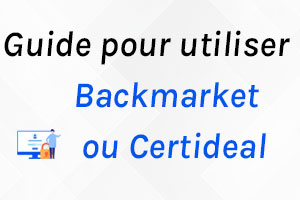 Backmarket ou Certideal : Notre avis