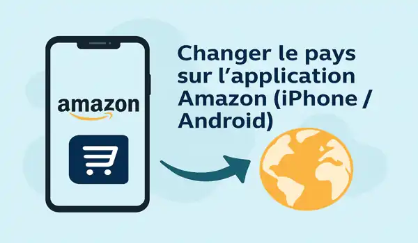 Changer le pays sur l’application Amazon (iPhone / Android)