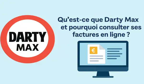 Qu'est-ce que Darty Max et pourquoi consulter ses factures en ligne ?