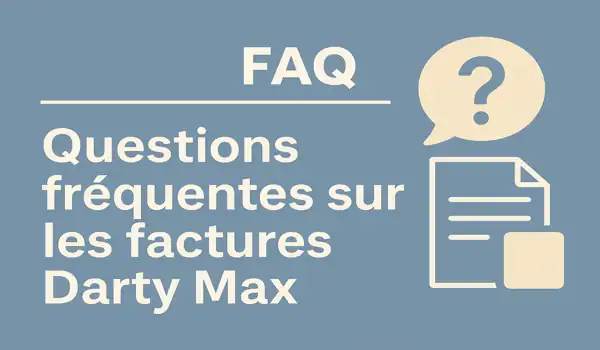 Questions fréquentes sur les factures Darty Max