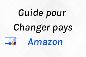 Modifier le pays de votre compte Amazon