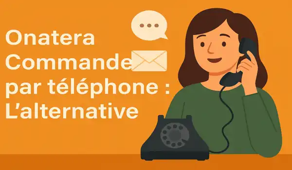 Onatera Commande par téléphone : L'alternative