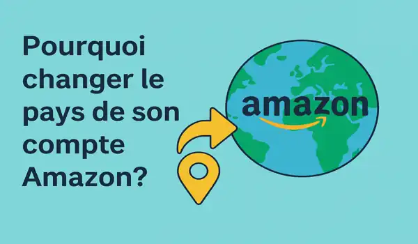 Modifier le pays de votre compte Amazon 