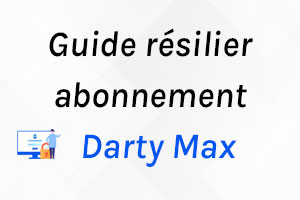 résilier mon abonnement Darty Max