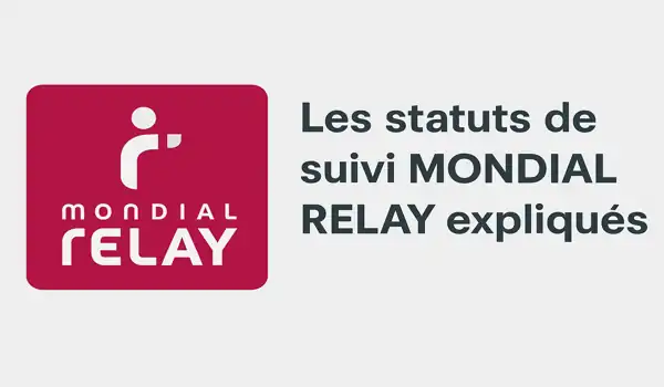 Les statuts de suivi MONDIAL RELAY expliqués