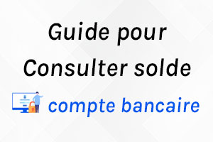 Comment consulter le solde de son compte bancaire ?